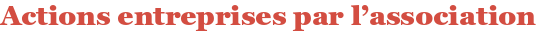Actions entreprises par l'association